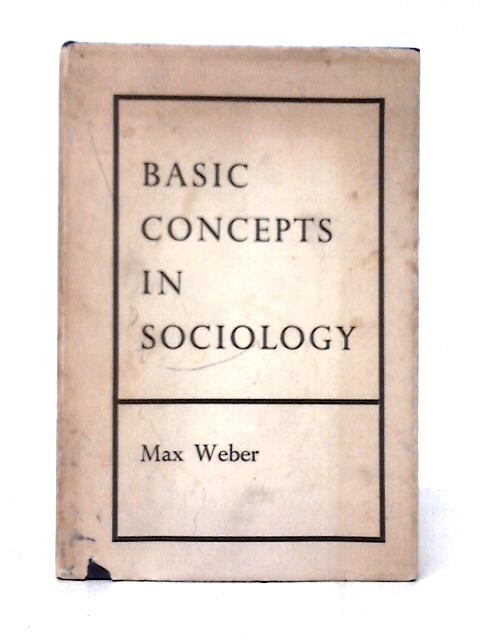 Basic Concepts in Sociology von Max Weber H. P. Secher (trans)