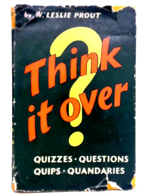 Think it Over By W. Leslie Prout