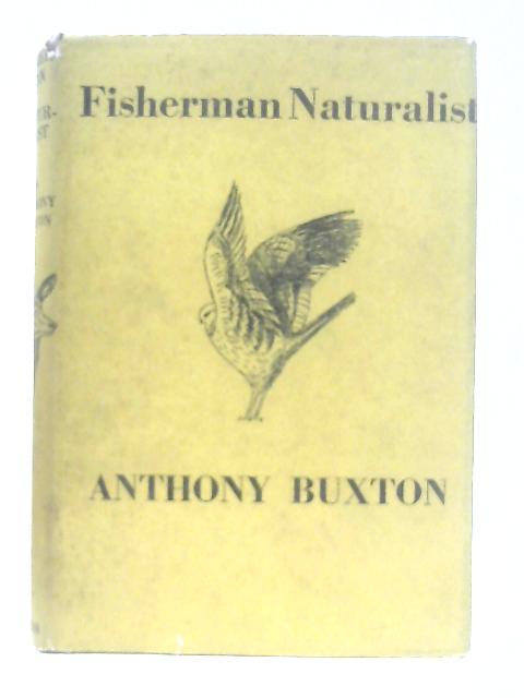 Fisherman Naturalist By Anthony Buxton