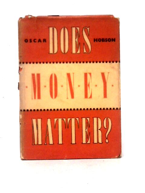 Does Money Matter? By Oscar R. Hobson