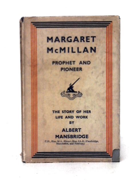 Margaret Mcmillan: a Prophet and Pioneer: Her Life and Work von Albert Mansbridge