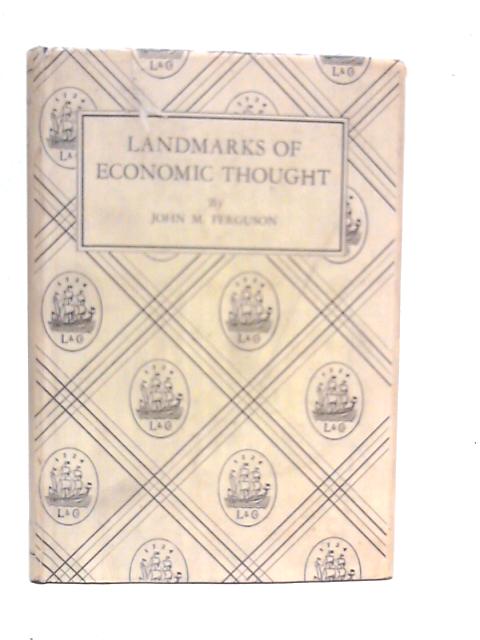 Landmarks of Economic Thought By John M.Ferguson