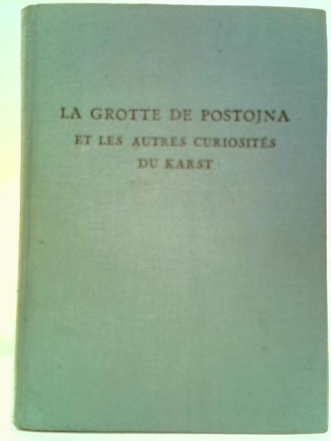 La Grotte de Postojna et les Autres Curiosites du Karst By Dr. Alfred Serko & Ivan Michler