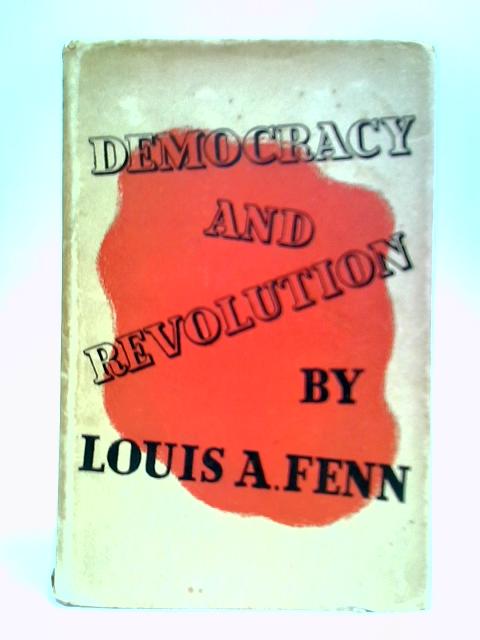 Democracy And Revolution von Louis Anderson Fenn