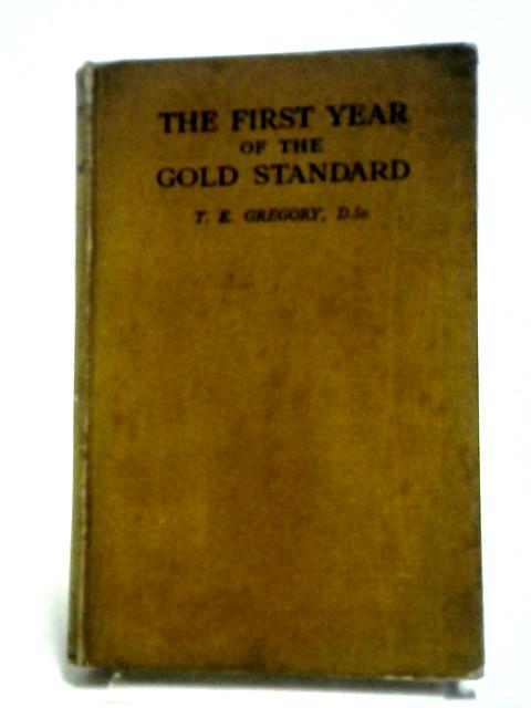 The First Year of the Gold Standard. By T. E Gregory