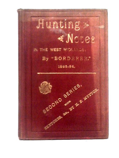 Hunting and Sporting Notes in the West Midlands Season 1885-86 By Borderer