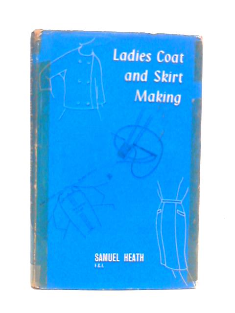 Ladies Coat and Skirt Making By Samuel Heath