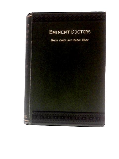 Eminent Doctors: Their Lives and their Work, Vol. I By G.T.Bettany