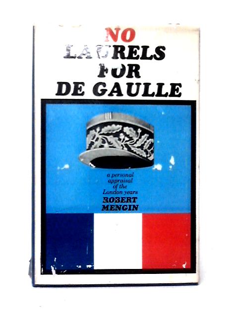 No Laurels For De Gaulle von Robert Mengin Jay Allen (trans)