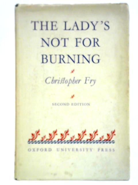 The Lady's Not for Burning: A Comedy von Christopher Fry