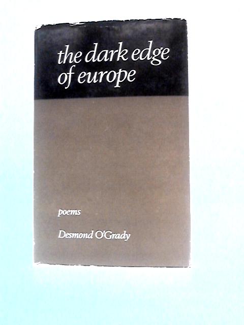 The Dark Edge Of Europe: Poems von Desmond O'Grady