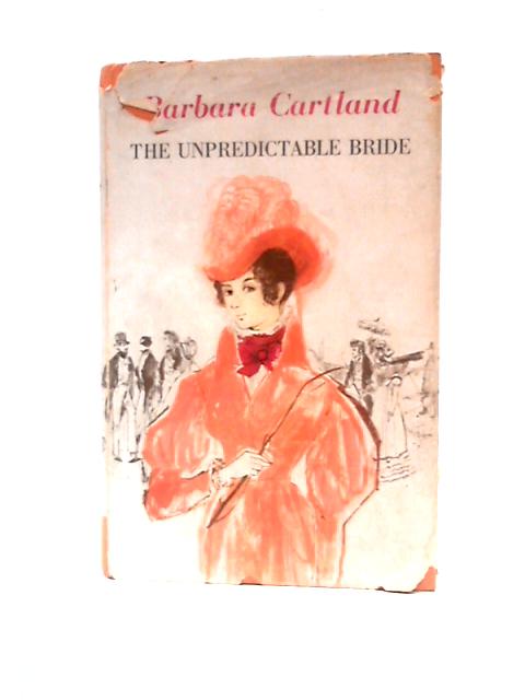 The Unpredictable Bride By Barbara Cartland