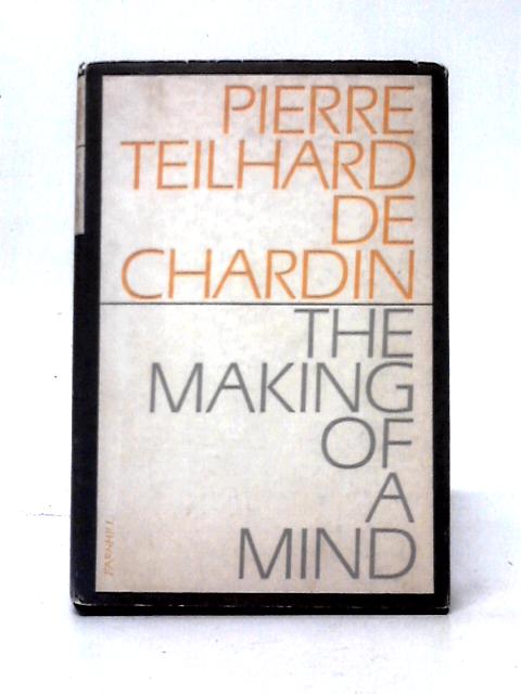 The Making of a Mind von Pierre Teilhard de Chardin