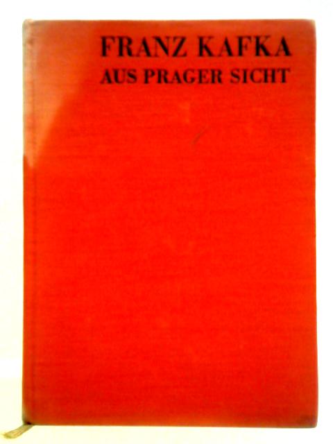 Franz Kafka aus Prager Sicht. von Unbekannt