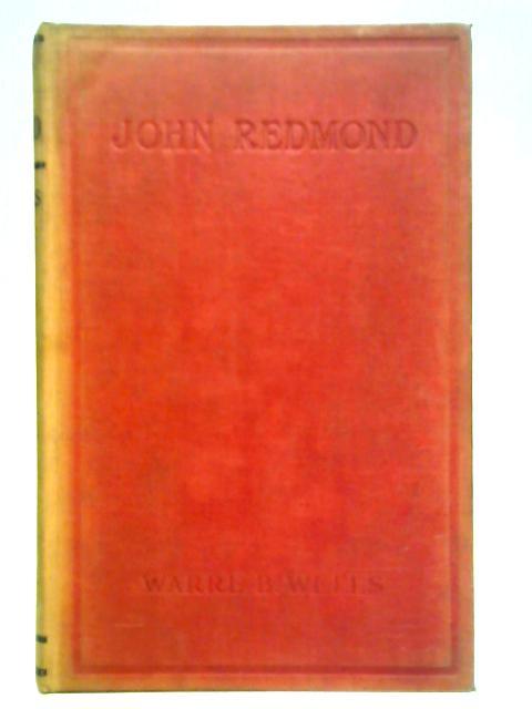 John Redmond, A Biography By Warre B. Wells