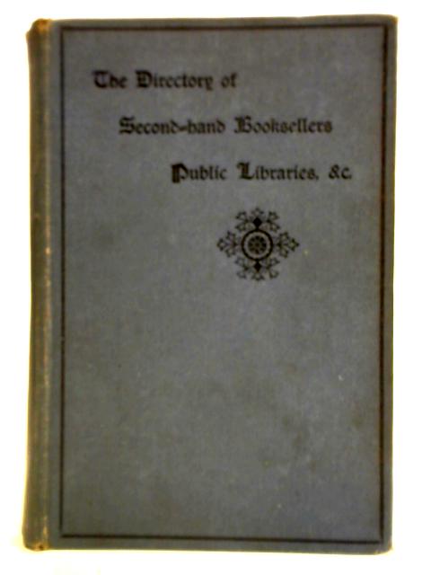 The Directory of Second Hand Booksellers and List of Public Libraries, British and Foreign von James Clegg (Ed.)