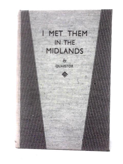 I Met Them In The Midlands By 'Quaestor'' ( W Byford-Jones)