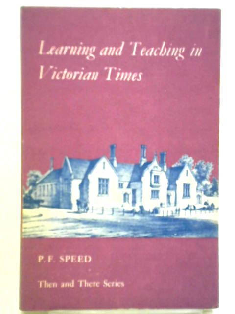 Learning and Teaching in Victorian Times von P. F. Speed