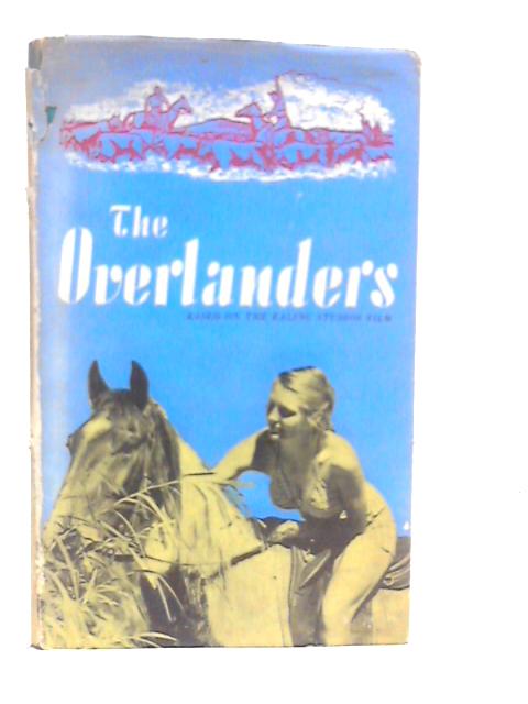 The Overlanders: The Book of the Film By Dora Birtles