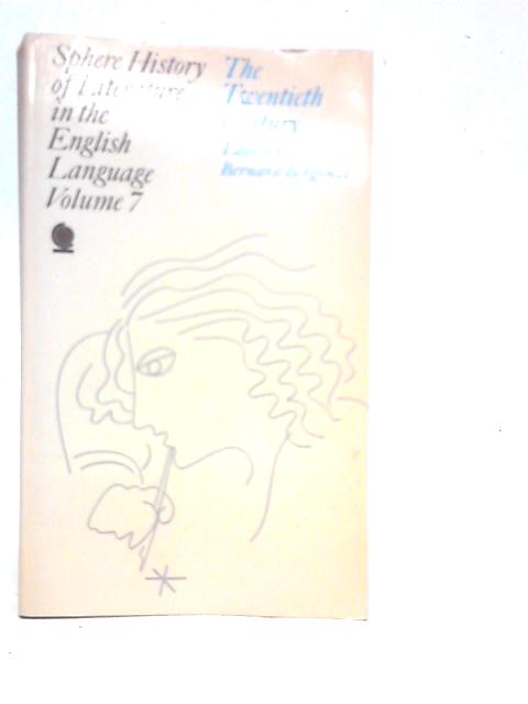 Sphere History of Literature in the English Language Volume 7 The Twentieth Century By Bernard Bergonzi