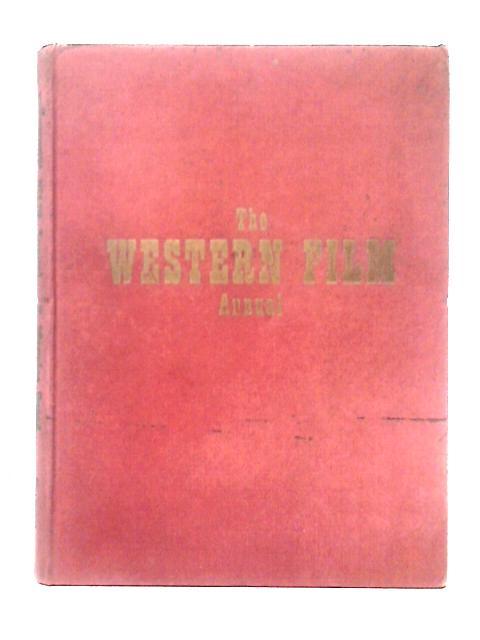 The Western Film Annual By F. Maurice Speed (ed)