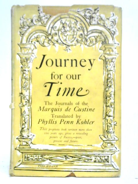 Journey for Our Time: The Journals of the Marquis de Custine By Phyllis Penn Kohler