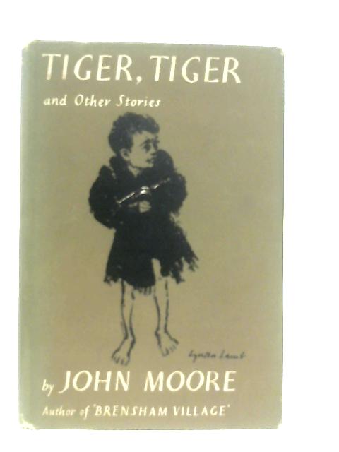 Tiger, Tiger and Other Stories By John Moore