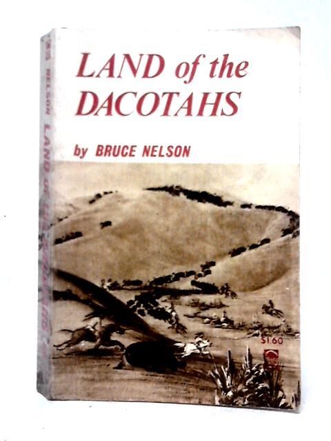 Land of the Dacotahs By Bruce Nelson