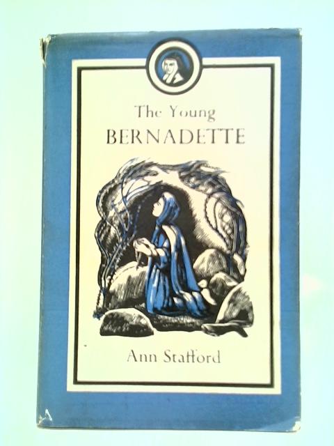 The Young Bernadette By Ann Stafford