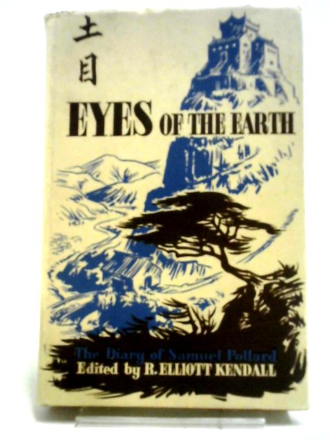 Eye Of The Earth: The Diary Of Samuel Pollard By Kendall R. Elliott Ed