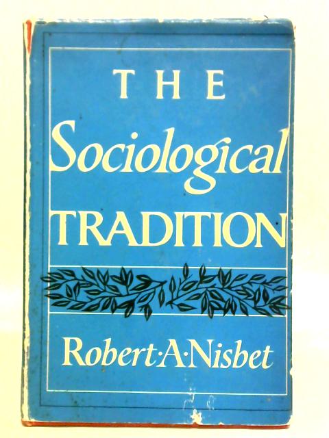 The Sociological Tradition By R. A. Nisbet