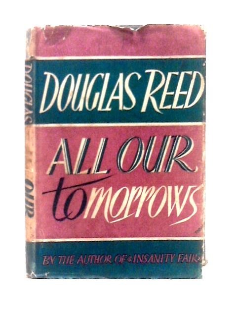 All Our To-Morrows von Douglas Reed