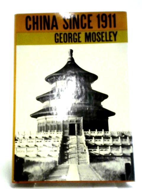 China Since 1911 von George Moseley