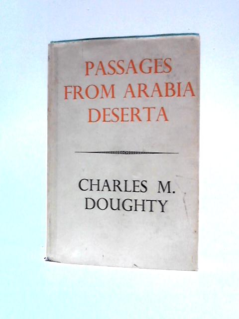 Passages from Arabia Deserta von Charles M.Doughty Edward Garnett (Ed.)