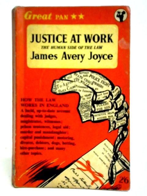 Justice at Work - The Human Side of the Law By James Avery Joyce
