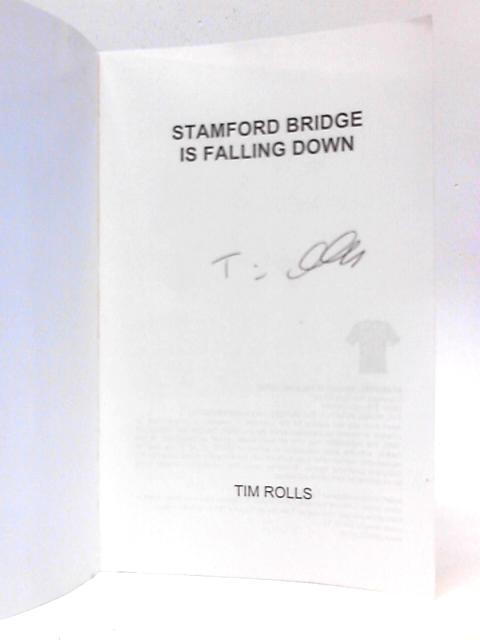 Stamford Bridge Is Falling Down By Tim Rolls