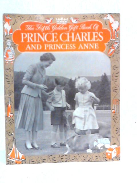 The Fifth Golden Gift Book of Prince Charles and Princess Anne By Dorothy Laird