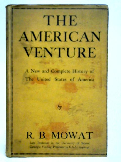 The American Venture By R. B. Mowat