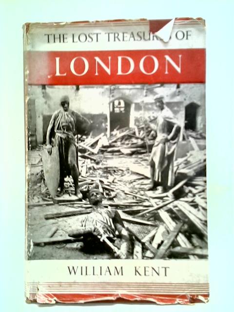 The Lost Treasures of London By William Kent