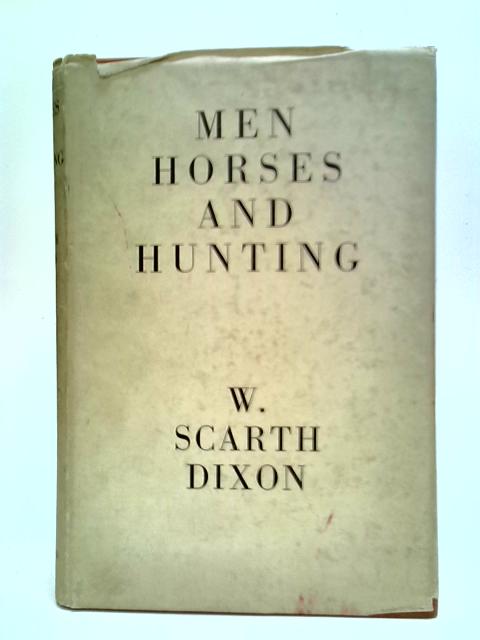 Men, Horses And Hunting von William Scarth Dixon