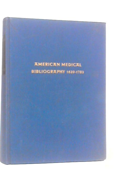 American Medical Bibliography 1639-1783 By Francisco Guerra