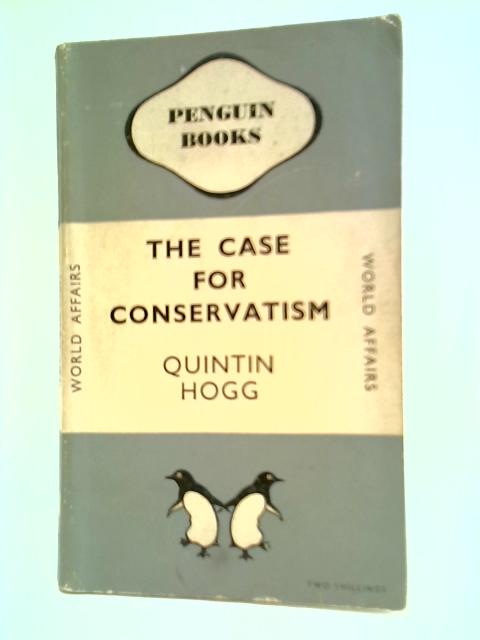 The Case For Conservatism von Quintin Hogg