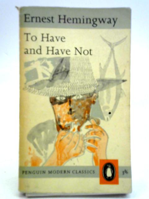 To Have and Have Not von Ernest Hemingway