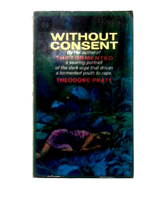 Without Consent By Theodore Pratt