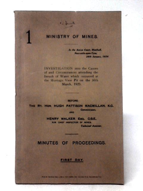 Ministry of Mines Investigation into Inrush of Water Montagu View Pit 30th March 1925 - First Day By Rt Hon Hugh Pattison MacMillan