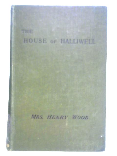 The House of Halliwell By Mrs. Henry Wood