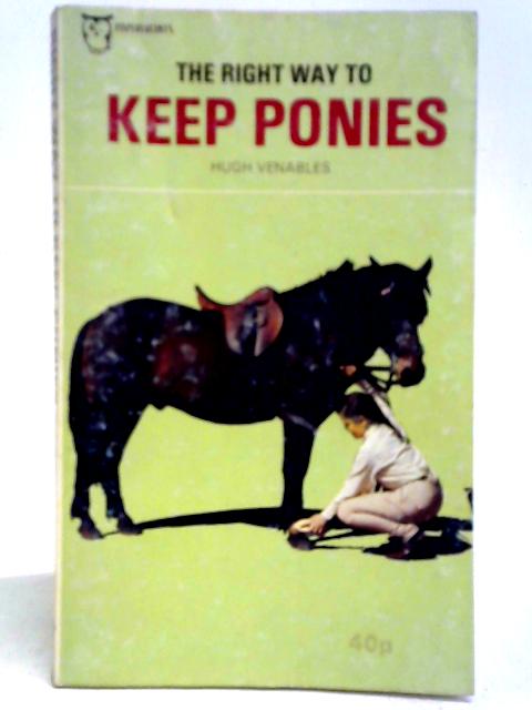 The Right Way to Keep Ponies von Hugh Venables