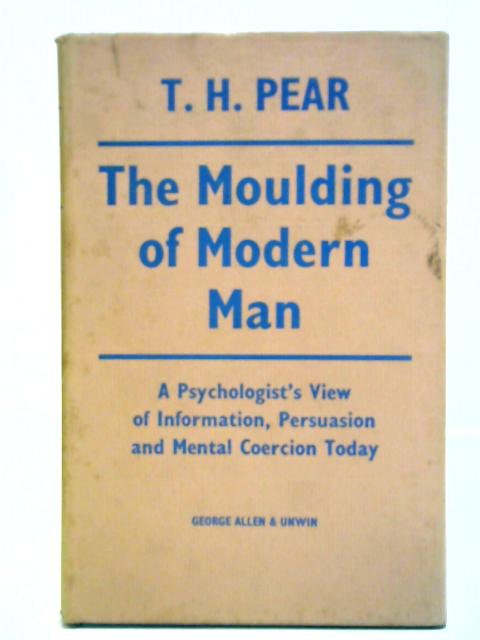 The Moulding Of Modern Man By T. H. Pear
