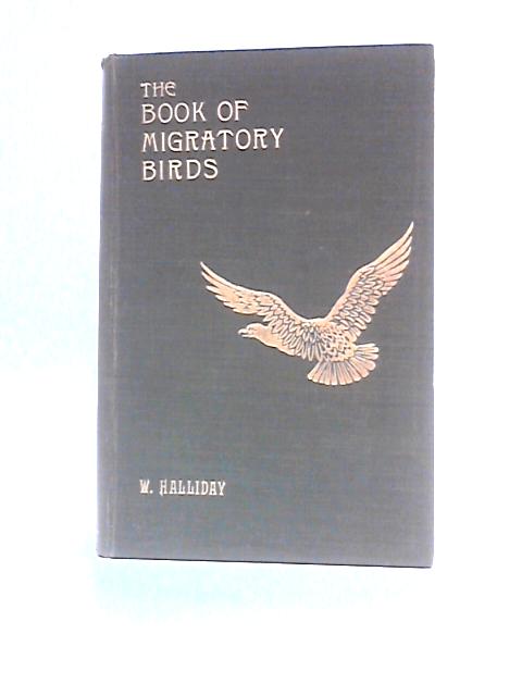 The Book Of Migratory Birds By W. Halliday