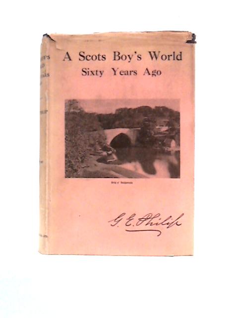 A Scots Boy's World Sixty Years Ago By George Philip